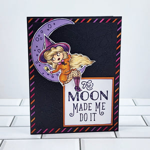 A Wee Bit Wicked - Stamp - The Moon Made Me Do It 6x8